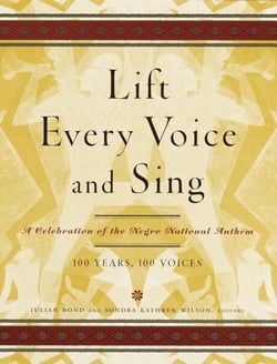 Lift Every Voice and Sing - A Celebration of the Negro National Anthem; 100 Years, 100 Voices