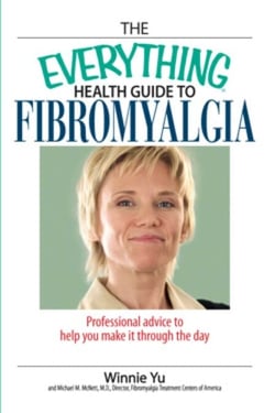 The Everything Health Guide to Fibromyalgia - Professional Advice to Help you Make it through the Day