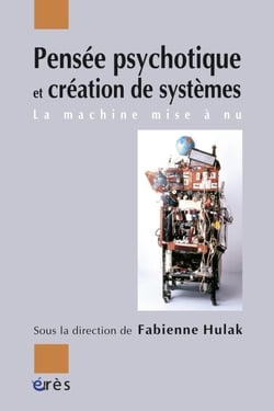 Pensée psychotique et création de systèmes - La machine mise à nu