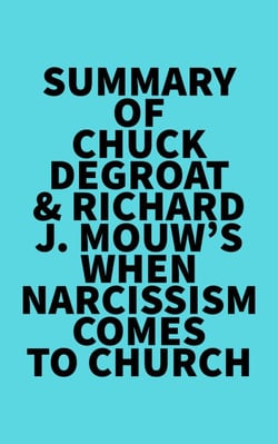 Summary of Chuck DeGroat &amp; Richard J. Mouw's When Narcissism Comes to Church