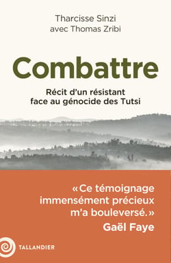 Combattre - Récit d’un résistant face au génocide des Tutsi