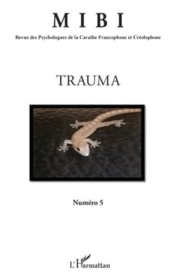 Trauma - Revue des Psychologues de la Caraïbe Francophone et Créolophone MIBI n°5 - MIBI n°5