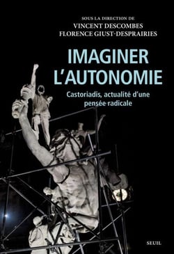 Imaginer l'autonomie - Castoriadis, actualité d'une pensée radicale