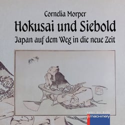 HOKUSAI UND SIEBOLD - Japan auf dem Weg in die neue Zeit