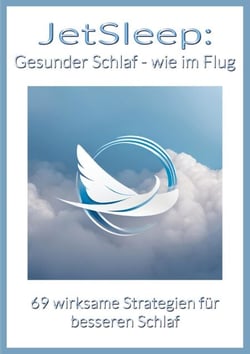 JetSleep: Gesunder Schlaf - wie im Flug - 69 wirksame Strategien für besseren Schlaf