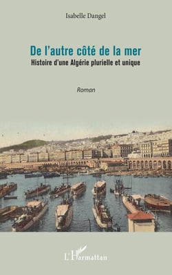 De l'autre côté de la mer - Histoire d'une Algérie plurielle et unique