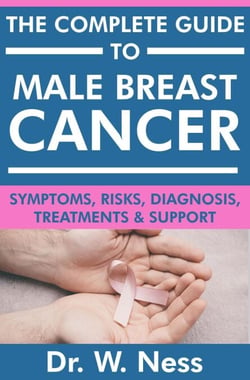 The Complete Guide to Male Breast Cancer: Symptoms, Risks, Diagnosis, Treatments &amp; Support