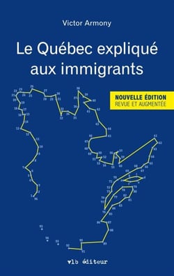 Le Québec expliqué aux immigrants - QUEBEC EXPLIQUE AUX IMMIGRANTS -LE [NUM]