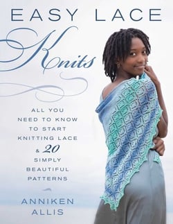 Easy Lace Knits - All You Need to Know to Start Knitting Lace &amp; 20 Simply Beautiful Patterns