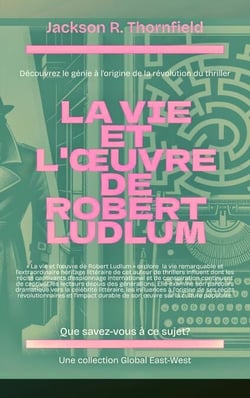 La vie et l'œuvre de Robert Ludlum - Que savez-vous à ce sujet?