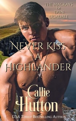 Never Kiss a Highlander - The Mackays of Dun Ugadale, #3