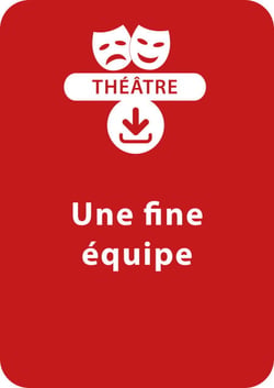 Une fine équipe (8-9 ans) - Une pièce de théâtre à télécharger