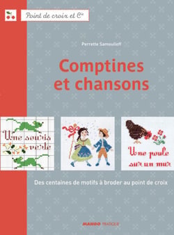 Comptines et chansons - Des centaines de motifs à broder au point de croix