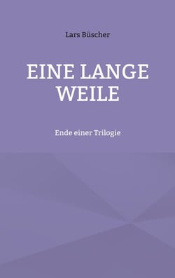 Eine lange Weile - Ende einer Trilogie