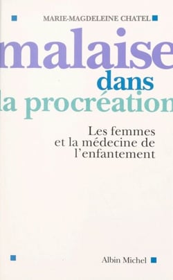 Malaise dans la procréation - Les femmes et la médecine de l'enfantement