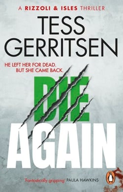 Die Again - The riveting, chilling Rizzoli &amp; Isles thriller from the Sunday Times bestselling author (Book 11 of 13)