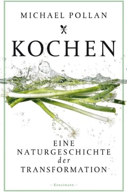 Kochen - Eine Naturgeschichte der Transformation
