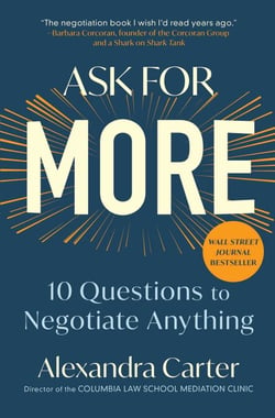 Ask for More - 10 Questions to Negotiate Anything