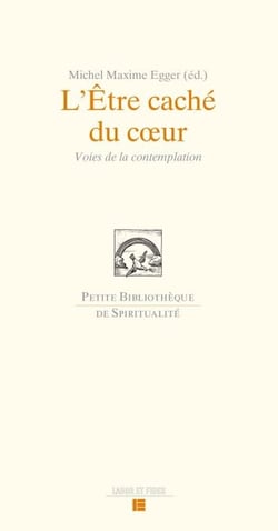 L'Être caché du coeur - Voies de la contemplation