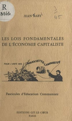 Principes fondamentaux d'économie politique - Les lois fondamentales de l'économie capitaliste pour l'unité des Marxistes-Léninistes