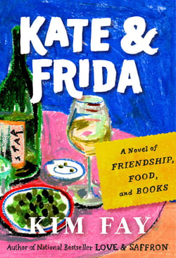 Kate &amp; Frida - A Novel of Friendship, Food, and Books