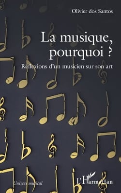 La musique, pourquoi ? - Réflexions d'un musicien sur son art