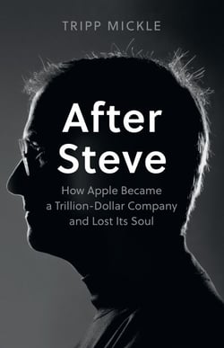 After Steve - How Apple became a Trillion-Dollar Company and Lost Its Soul