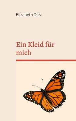 Ein Kleid für mich - Wie eine Frau beginnt, sich selbst zu tragen