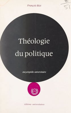 Théologie du politique - Foi et politique, éléments de réflexion