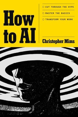 How to AI - Cut through the hype. Master the basics. Transform your work.