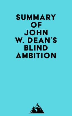 Summary of John W. Dean's Blind Ambition