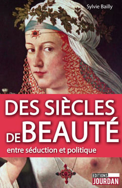 Des siècles de beauté - Entre séduction et politique