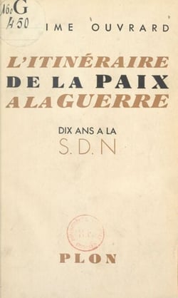 L'itinéraire de la paix à la guerre - Dix ans à la S.D.N.