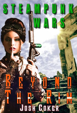 Steampunk Wars: Beyond The Rim - Windrider Chronicles: A Steampunk Dystopian Adventure, #1