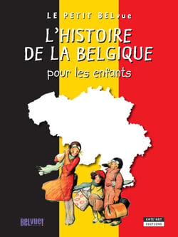 L'histoire de la Belgique pour les enfants - Un livre d'histoire amusant et ludique pour toute la famille !