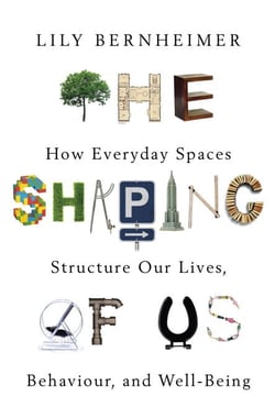 The Shaping of Us - How Everyday Spaces Structure our Lives, Behaviour, and Well-Being