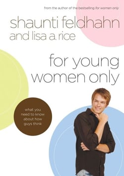 For Young Women Only - What You Need to Know About How Guys Think