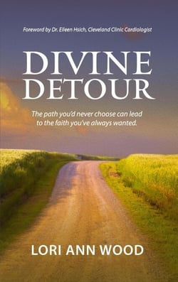 Divine Detour: The Path You'd Never Choose can Lead to the Faith You've Always Wanted