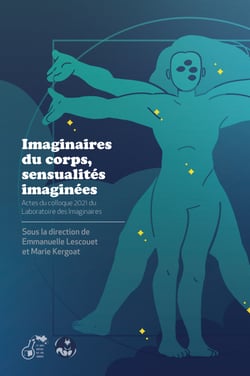 Imaginaires du corps, sensualités imaginées - Actes du colloque 2021 du Laboratoire des Imaginaires