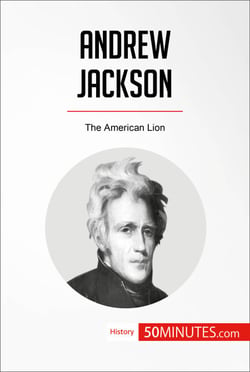 Andrew Jackson - The American Lion
