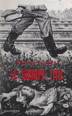 Le groupe Tito - De la Résistance à l'Indochine