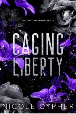 Caging Liberty (Italiano) - Inganno Liberatore, #1