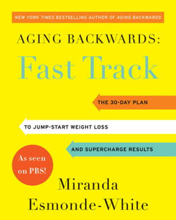 Aging Backwards: Fast Track - 6 Ways in 30 Days to Look and Feel Younger