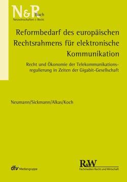 Reformbedarf des europäischen Rechtsrahmens für elektronische Kommunikation - Recht und Ökonomie der Telekommunikationsregulierung in Zeiten der Gigabit-Gesellschaft