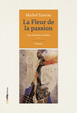 La Fleur de la Passion - Les Années créoles vol. 2
