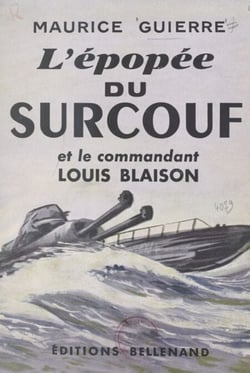 L'épopée du Surcouf et le commandant Louis Blaison