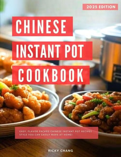 Chinese Instant Pot Recipes Cookbook: Easy, Flavor Packed Chinese Instant Pot Recipes Style You Can Easily Make at Home! - Copycat Takeout Recipes, #3