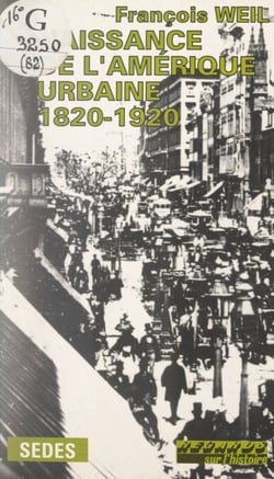 Naissance de l'Amérique urbaine - 1820-1920