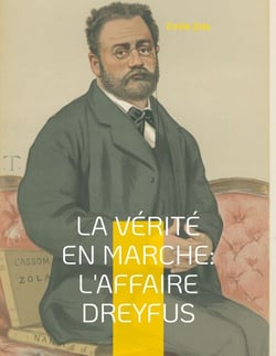 La vérité en marche: L'affaire Dreyfus - Les autres textes d'engagement de Zola dans l'affaire Dreyfus, en dehors du célèbre « J'Accuse... ! »