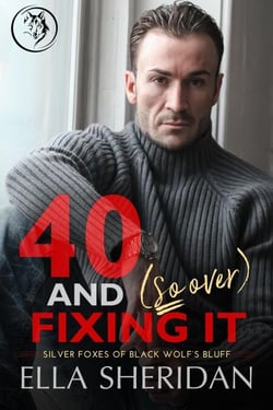 40 and (So Over) Fixing It - Silver Foxes of Black Wolf's Bluff, #3